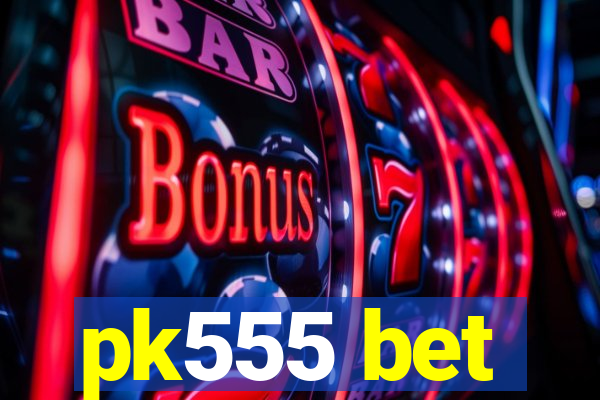 pk555 bet